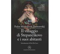 VILLAGGIO DI STEPÀNCIKOVO E I SUOI ABITANTI (IL) - Dostoevskij Fëdor - 2021