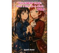 Villainess Flag: Elegí a Ella, No al Héroe: Una novela ligera isekai yuri ambientada en un Otome Game: 1