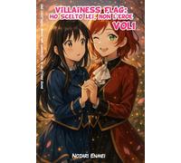 Villainess Flag: Ho Scelto Lei, Non l’Eroe: Una light novel isekai yuri ambientata in un Otome Game: 1