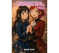 Villainess Flag: I Chose Her, Not the Hero: A Yuri Otome Game Isekai Light Novel: 1