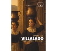 VILLALAGO: VIAGGIO NEL BORGO DELLE ACQUE 1925-2025