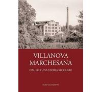 Villanova Marchesana. Dal 1418 una storia secolare