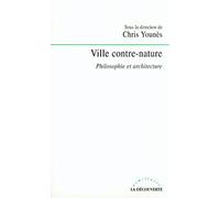 Ville contre-nature: Philosophie et architecture