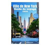 ville de New York Guide de voyage 2026: Le guide ultime de votre aventure personnalisée dans la Grosse Pomme pour les débutants, les gourmets, les familles, les amateurs de culture et les aventuriers