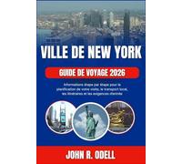 VILLE DE NEW YORK GUIDE DE VOYAGE: Informations étape par étape pour la planification de votre visite, le transport local, les itinéraires et les exigences d’entrée