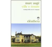 Ville e tenute. Etnologia della casa di campagna