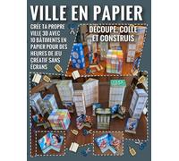 Ville en Papier - Découpe, Colle et Construis: Crée ta propre ville 3D avec 10 bâtiments en papier pour des heures de jeu créatif sans écrans