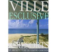 Ville esclusive: architetture di Gianni Gamondi-Exclusive villas & resorts: architecture of Gianni Gamondi. Ediz. bilingue