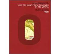 Ville friulane e beni comunali in età veneta. Parte quarta