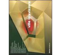 Ville in Svizzera. Ediz. illustrata