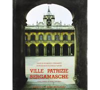 Ville patrizie bergamasche. Ediz. illustrata