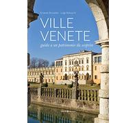Ville venete. Guida a un patrimonio da scoprire
