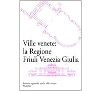 Ville venete: la regione Friuli Venezia Giulia