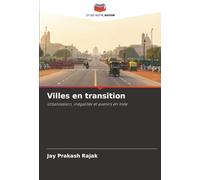 Villes en transition: Urbanisation, inégalités et avenirs en Inde