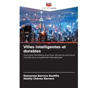 Villes intelligentes et durables: Comment l'architecture du futur stimule le commerce mondial et la compétitivité internationale