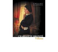 Villette: A Compelling Victorian Novel of a Governess Finding Her Way in a Foreign Land
