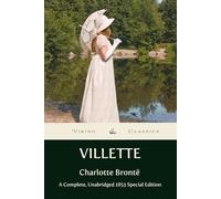 Villette: A Complete, Unabridged 1853 Edition with a Historical Annotation and Author Biography