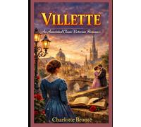 Villette : An Annotated Classic Victorian Romance