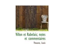 Villon et Rabelais; notes et commentaires