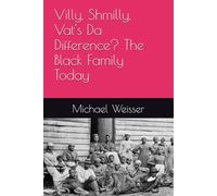 Villy, Shmilly, Vat's Da Difference? The Black Family Today