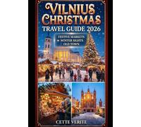 VILNIUS CHRISTMAS TRAVEL GUIDE 2026: FESTIVE MARKETS, WINTER SIGHTS & OLD TOWN