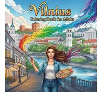 Vilnius Coloring Book for Adults: From the Heart of Lithuania Bold and Easy Pages Simple Designs for Travel and Relaxation for Adults, Teens, and Seniors to Relax and Relieve Stress