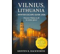 Vilnius,Lithuania Winter Escape Guide 2026: Explore Christmas Markets, Seasonal Festivals, Ice Skating, Snow Adventures & Hidden Baltic Treasures ideal for Couples, Families & Solo Travelers.