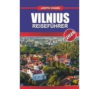 VILNIUS REISEFÜHRER 2026: Erkunden Sie gotische Kirchen, Kunstgalerien und traditionelle Küche in Osteuropa