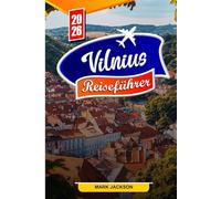VILNIUS REISEFÜHRER 2026: Wichtige Reisetipps, versteckte Orte und Top-Attraktionen