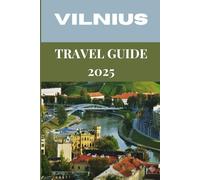 Vilnius Travel Guide 2025: A Local’s Guide to the Heart of Lithuania’s Baroque Splendor