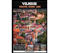VILNIUS TRAVEL GUIDE 2026: Discover historic streets, winter art festivals, and festive holiday charm