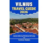 Vilnius Travel Guide 2026: Practical Insights for Exploring the largest city of Lithuania Packed with Local Secrets and a Handy Map