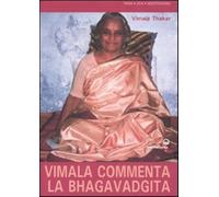 Vimala commenta la Bhagavadgita. Capitoli 1-12 - Thakar Vimala