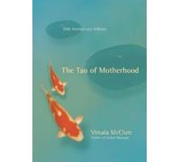 Vimala McClure The Tao of Motherhood (Tascabile)