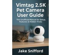 VIMTAG 2.5K PET CAMERA USER GUIDE: The Unofficial Manual for Setup, Features & Hidden Tricks