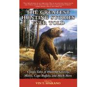 Vin T. Sparano The Greatest Hunting Stories Ever Told (Tascabile)