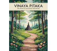 Vinaya Pitaka: The Book of Buddhist Discipline (From Bodhi Path Press)