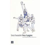 Vinca il peggiore. La più bella partita di basket della mia vita