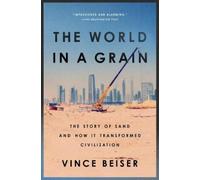 The World in a Grain: The Story of Sand and How It Transformed Civilization