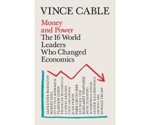 Vince Cable Money and Power (Tascabile)