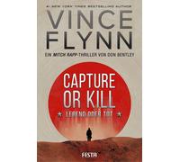 Vince Flynn Don Bentley Al CAPTURE OR KILL - Lebend oder tot: Ein Ac (Tascabile)