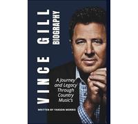 VINCE GILL BIOGRAPHY: A Journey and Legacy Through Country Music’s