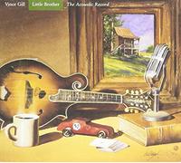 VINCE GILL - Little Brother: The Acoustic Record