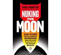 Vince Houghton Nuking the Moon (Copertina rigida)