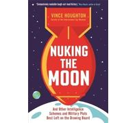 Vince Houghton Nuking the Moon (Tascabile)