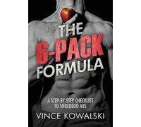 Vince Kowalski The 6-Pack Formula (Tascabile) Bigger Leaner Stronger Muscle