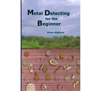 Vince Migliore Metal Detecting for the Beginner (Tascabile)