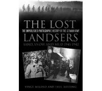 Vince Milano Paul Bott The Lost Landsers: Sand, Snow and Mud 1941-1 (Tascabile)