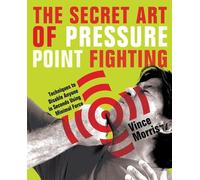 Vince Morris The Secret Art of Pressure Point Fighting (Tascabile)