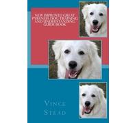 Vince Stead New Improved Great Pyrenees Dog Training and Understandi (Tascabile)